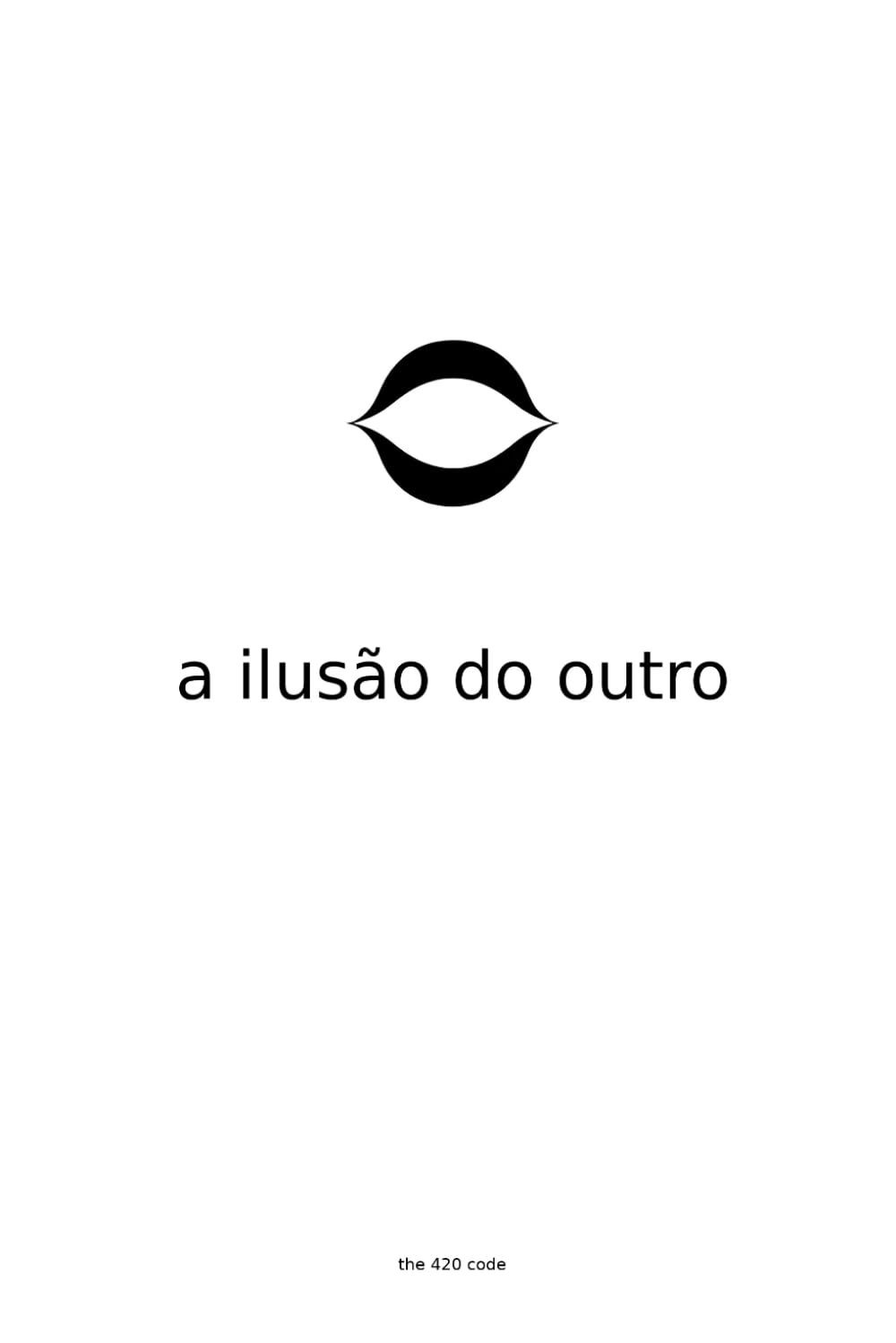 A Ilusão do Outro: O Salto Despercebido que Muda Tudo Sem Pedir Fé (The 420 Code)