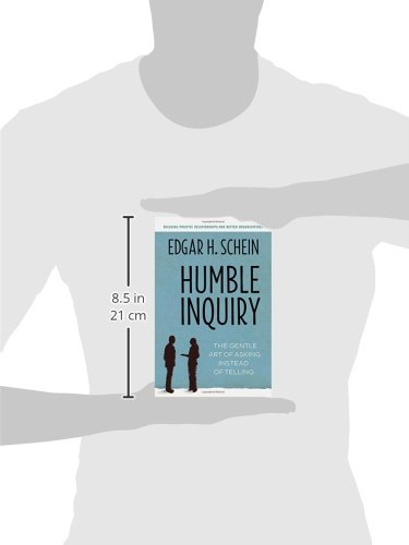 Humble Inquiry: The Gentle Art of Asking Instead of Telling: 2