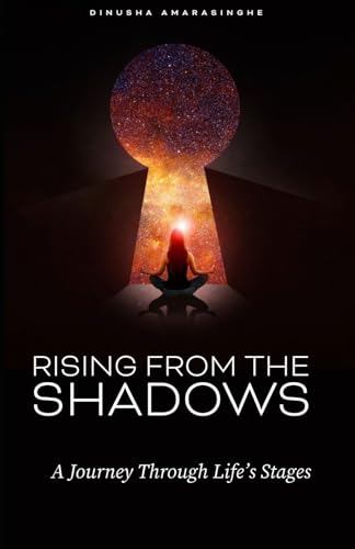 Rising From The Shadows: A Journey Through Life'S Stages
