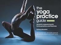 The Yoga Practice Guide: Dynamic Sequencing for Home Practice and Teachers - Revised Edition 0983236704 Book Cover