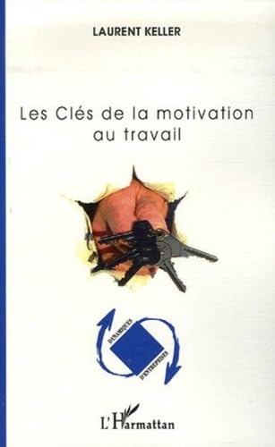 Les Clés de la motivation au travail (French Edition)