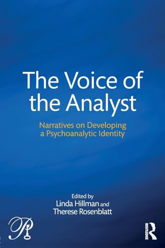 The Voice of the Analyst: Narratives on Developing a Psychoanalytic Identity (Psychoanalysis in a New Key Book Series)