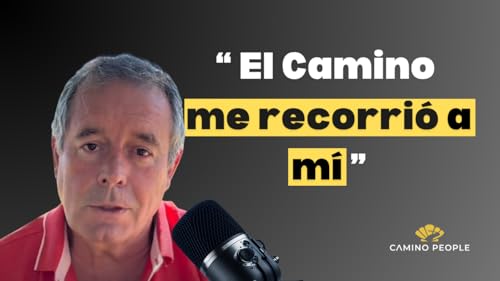 El Camino de Santiago que cambió mi vida