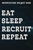  Architecture Project Book Womens Eat Sleep Recruit Repeat Recruitment HR Manager Gift Good Saying: Gifts for Him:Daily Writing Notebook Log for ... a Track Of all Your Projects,Notebook Journal