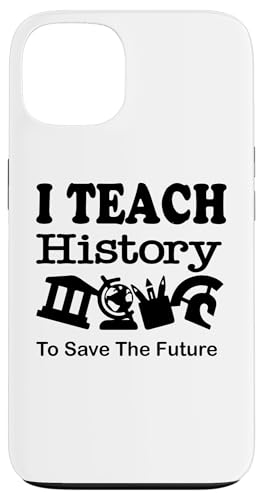 i Teaching History To Save The Future History Teacher X}zP[X iPhone 13 p