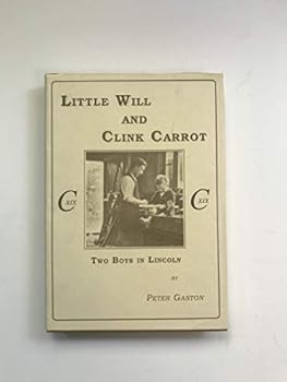 Hardcover Little Will and Clink Carrot: Two Boys in Nineteenth Century Lincoln Book