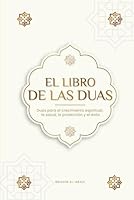 El Libro de las Duas para una vida de musulmán devoto: Oraciones auténticas de súplica y agradecimiento para todas las situaciones de la vida - Duas ... Edition) (Libros Islámicos - Islam Way) 3989290614 Book Cover
