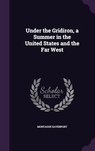 Under the Gridiron, a Summer in the United States and the Far West