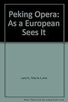Peking Opera: As a European Sees It 0835108120 Book Cover