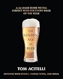 The Golden Age of Beer: A 52-Week Guide to the Perfect Beer for Every Week of the Year