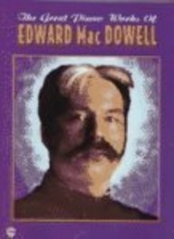 The Great Piano Works of Edward MacDowell (Belw... 1576239799 Book Cover