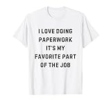 I Love Doing Paperwork It's My Favorite Part White Lie Party T-Shirt