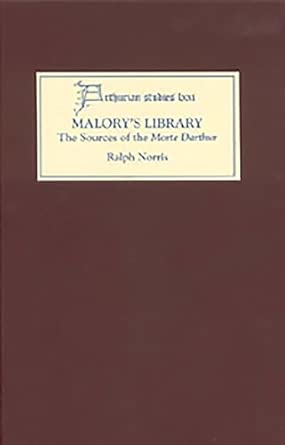 Malory's Library: The Sources of the Morte Darthur 2008th Edition Malory's Library: The Sources of the Morte Darthur 2008th Edition book cover