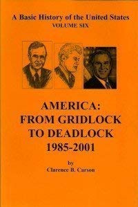 America: From Gridlock to Deadlock 1985-2001 (A Basic History of the United States, 6)