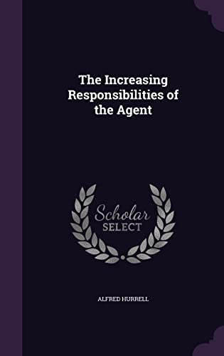 The Increasing Responsibilities of the Agent