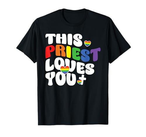 This Priest Loves You LGBTQ Ally Religious Leader Gay Pride T-Shirt