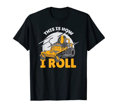 This is how I roll - zero turn riding lawn mower image T-Shirt