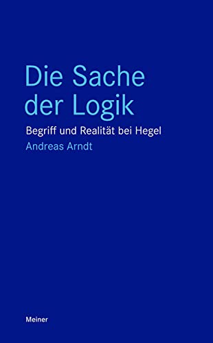 Preisvergleich Produktbild Die Sache der Logik: Begriff und Realität bei Hegel (Blaue Reihe)