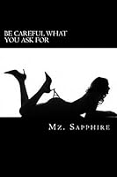 Be Careful What You Ask For 1512027154 Book Cover