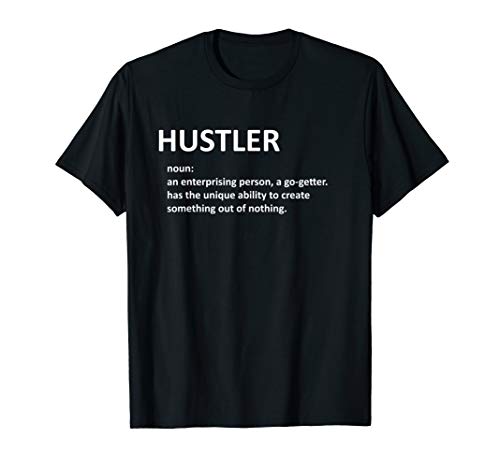 Hustler Definition. Definition of a Hustler T-Shirt