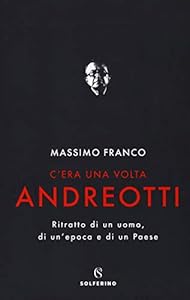 Vedi scheda su Amazon C'era una volta Andreotti. Ritratto di un uomo, di un'epoca e di un Paese