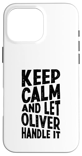 Keep Calm And Let Oliver Handle It Funny ���O �X�}�z�P�[�X iPhone 16 Pro Max �p