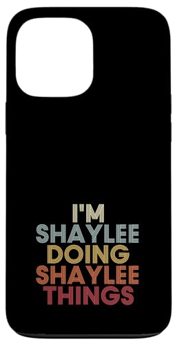 Shaylee Name Shaylee Personalized Name First Given �X�}�z�P�[�X iPhone 13 Pro Max �p