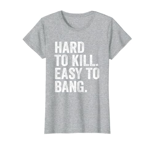 Hard to Kill Easy to' Bang Funny Sarcasm Humor T-Shirt, Women, Heather Grey, Large