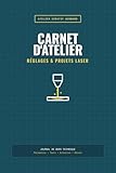 Carnet d'Atelier Laser : Le Journal de Bord du Maker: Fiches de réglages, matrices de test...