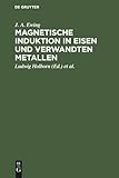 Magnetische Induktion in Eisen und verwandten Metallen (German Edition)