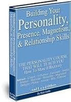 Building Your Personality, Presence, Magnetism, and Relationship Skills (Successercising - Successful Living" Course Series) 0977811522 Book Cover
