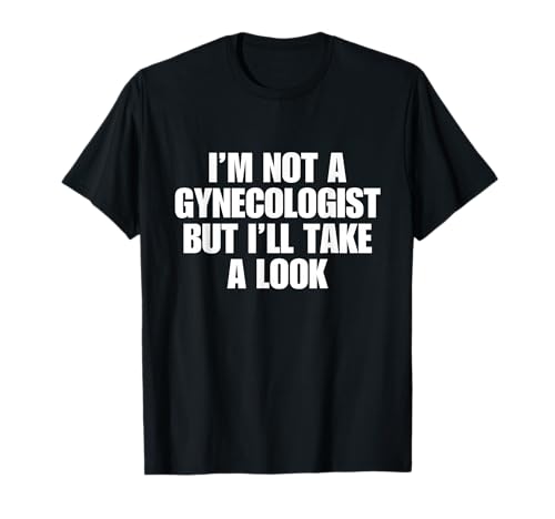 I'm Not A Gynecologist But I'Ll Take A Look Shirt Y2K Funny Camiseta
