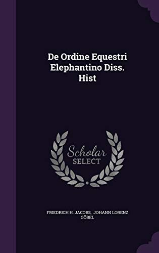De Ordine Equestri Elephantino Diss. Hist 1342481925 Book Cover