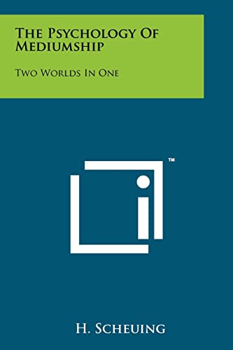 The Psychology Of Mediumship: Two Worlds In One