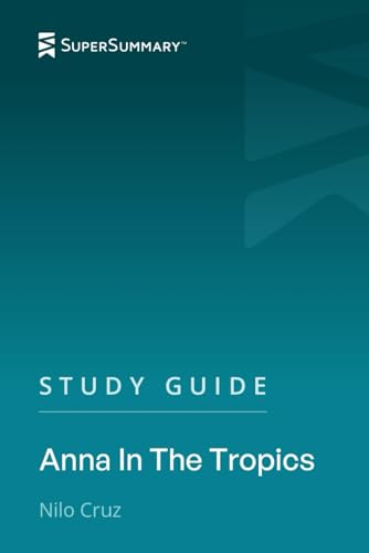 Study Guide: Anna In The Tropics by Nilo Cruz (SuperSummary)