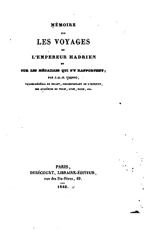 Mémoire sur les voyages de l'Empereur Hadrien (French Edition)