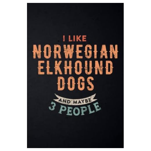 Nutrition Tracker - Funny I Like Norwegian Elkhound Dogs And Maybe 3 People Family: Nutrition and Food Tracker and Journal - Daily Log Book for Diet ... Calories, Carbs and Fat,High Performance