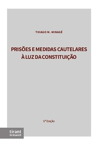 Prisões e Medidas Cautelares à Luz da Constituição 6ª ed