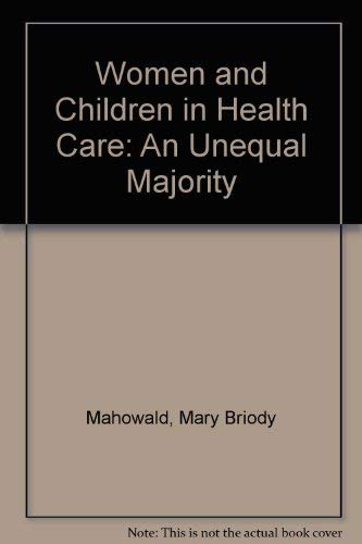 Women and Children in Health Care: An Unequal Majority