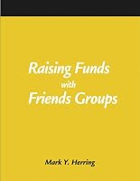 Raising Funds With Friends Groups (How-to-Do-It Manuals for Libraries, No. 128.) 1555704840 Book Cover