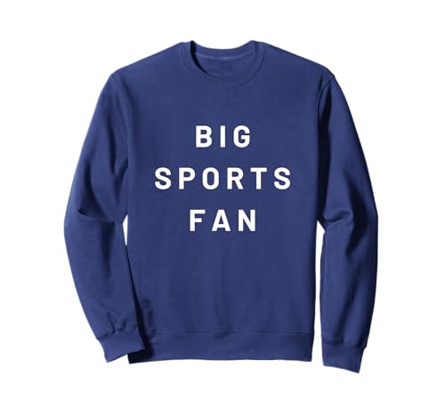 Big Sports Fan, Basic Sports, Neutral Sports Fan Go Team Sweatshirt