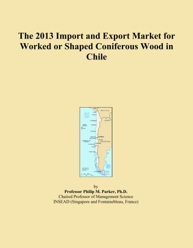 The 2013 Import and Export Market for Worked or Shaped Coniferous Wood in Chile