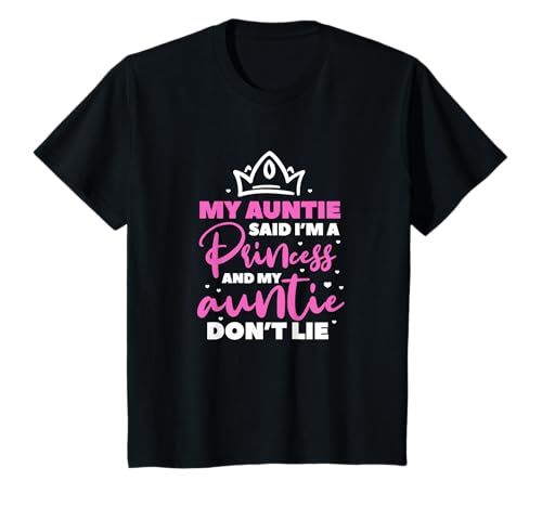 Aunt My Auntie Said I'm A Princess And My Auntie Don't Lie T-Shirt