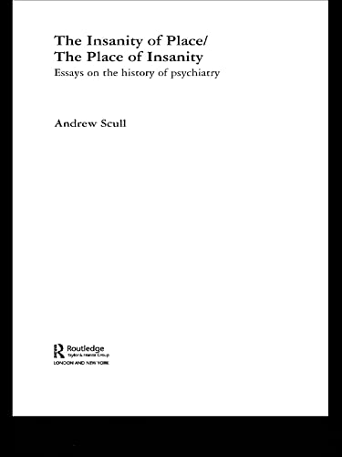 The Insanity of Place / The Place of Insanity: Essays on the History of Psychiatry (Routledge Studies in Cultural History)      1st Edition, Kindle Edition