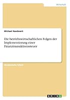 Die Betriebswirtschaftlichen Folgen Der Implementierung Einer Finanztransaktionssteuer 3668136491 Book Cover