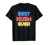 Best Kush Ever - Funny Kush Name Kush T-Shirt