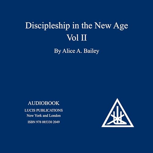 Discipleship in the New Age, Vol. II by Alice A. Bailey episode artwork