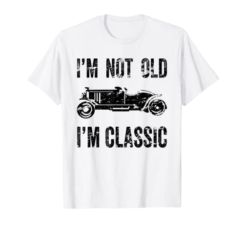 Home 10 I'm Not Old I'm Classic - Funny Designs For Seniors T-Shirt