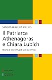 Il Patriarca Athenagoras E Chiara Lubich. Storia E Profezia Di Un Incontro - 2