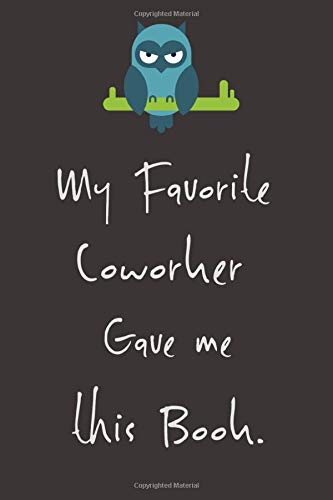 My Favorite Coworker Gave me this Book.: Lined Notebook | Best Notebook | Best Boss Gifts | Best Boss Ever | Best Boss Gift | Worlds Best Boss Gifts | Best Gifts for Boss | World's Best Boss